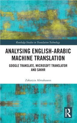 Analysing English-Arabic Machine Translation：Google Translate, Microsoft Translator and Sakhr