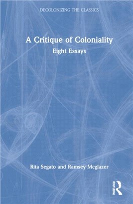 The Critique of Coloniality：Eight Essays