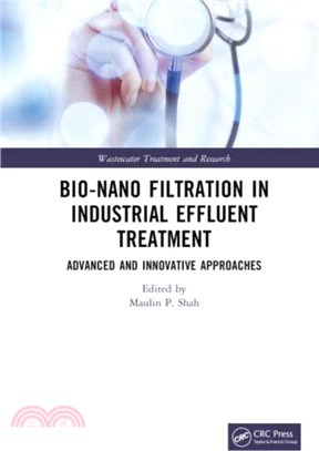 Bio-Nano Filtration in Industrial Effluent Treatment：Advanced and Innovative Approaches