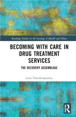 Becoming with Care in Drug Treatment Services：The Recovery Assemblage