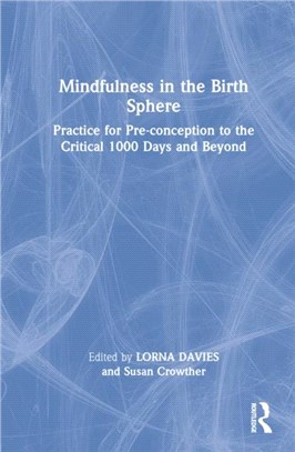 Mindfulness in the Birth Sphere：Practice for Pre-conception to the Critical 1000 Days and Beyond