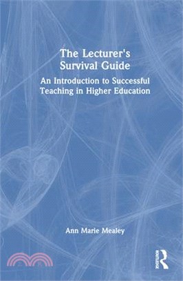 The Lecturer's Survival Guide: An Introduction to Successful Teaching in Higher Education