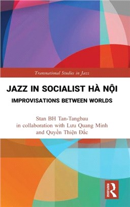 Jazz in Socialist Ha Noi：Improvisations between Worlds