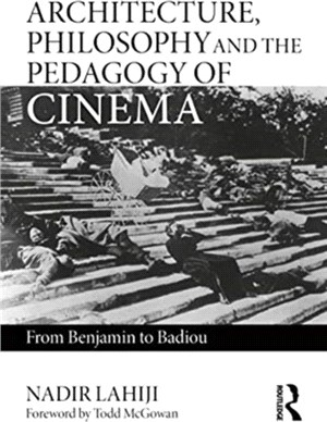 Architecture, Philosophy and the Pedagogy of Cinema：From Benjamin to Badiou