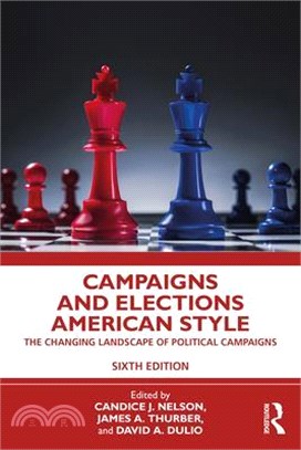 Campaigns and Elections American Style: The Changing Landscape of Political Campaigns