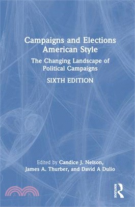 Campaigns and Elections American Style: The Changing Landscape of Political Campaigns