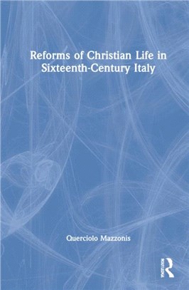 Reforms of Christian Life in Sixteenth-Century Italy