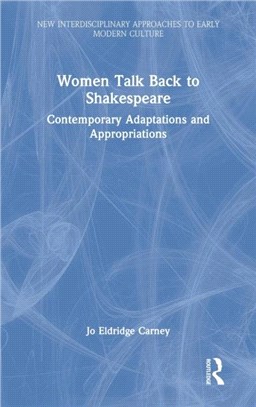 Women Talk Back to Shakespeare：Contemporary Adaptations and Appropriations