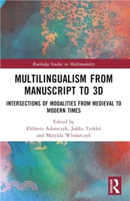 Multilingualism from Manuscript to 3D：Intersections of Modalities from Medieval to Modern Times