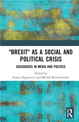 "Brexit" as a Social and Political Crisis：Discourses in Media and Politics