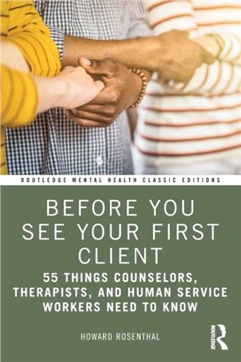 Before You See Your First Client：55 Things Counselors, Therapists, and Human Service Workers Need to Know