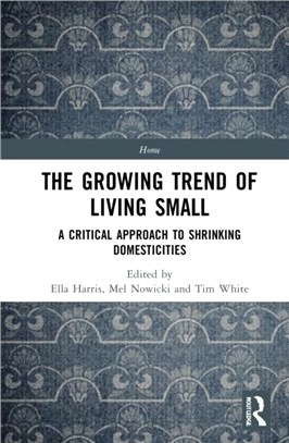 The Growing Trend of Living Small：A Critical Approach to Shrinking Domesticities