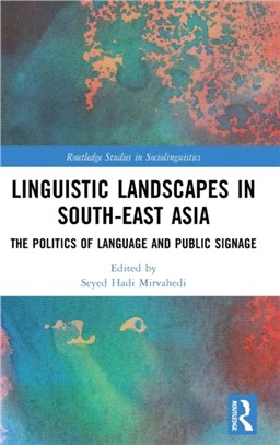 Linguistic Landscapes in South-East Asia：The Politics of Language and Public Signage