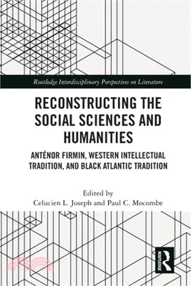 Reconstructing the Social Sciences and Humanities: Anténor Firmin, Western Intellectual Tradition, and Black Atlantic Tradition