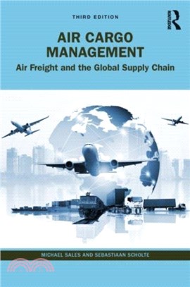 Air Cargo Management：Air Freight and the Global Supply Chain