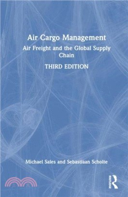 Air Cargo Management：Air Freight and the Global Supply Chain