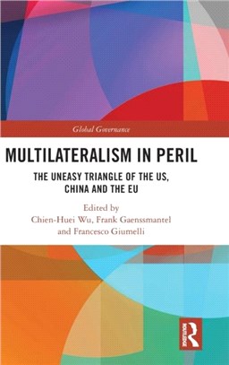 Multilateralism in Peril：The Uneasy Triangle of the US, China and the EU