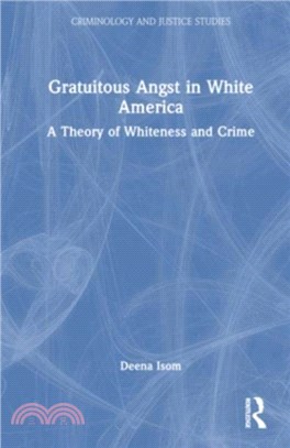 Gratuitous Angst in White America：A Theory of Whiteness and Crime