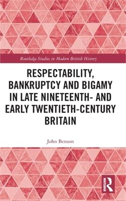 Respectability, Bankruptcy and Bigamy in Late Nineteenth and Early Twentieth-Century Britain