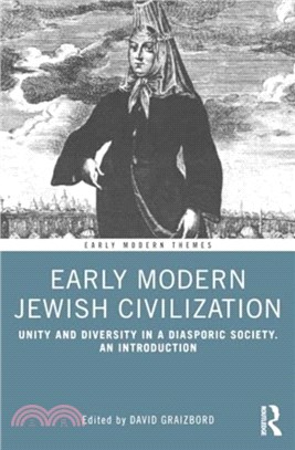 Early Modern Jewish Civilization：Unity and Diversity in a Diasporic Society. An Introduction