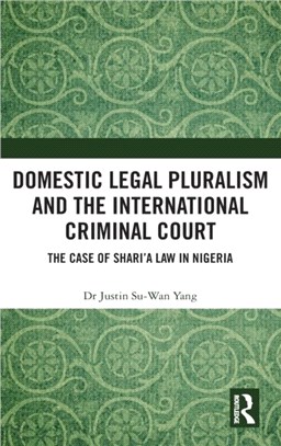 Domestic Legal Pluralism and the International Criminal Court：The Case of Shari'a Law in Nigeria