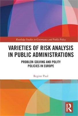 Varieties of Risk Analysis in Public Administrations: Problem-Solving and Polity Policies in Europe