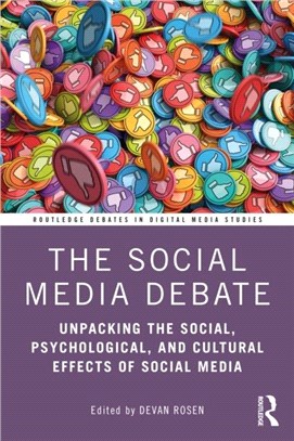 The Social Media Debate：Unpacking the Social, Psychological, and Cultural Effects of Social Media