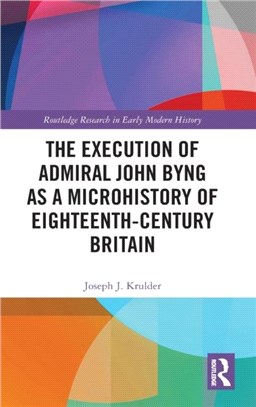 The Execution of Admiral John Byng as a Microhistory of Eighteenth-Century Britain