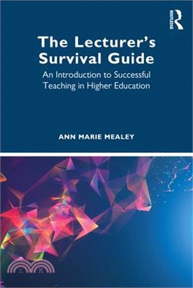 The Lecturer's Survival Guide: An Introduction to Successful Teaching in Higher Education