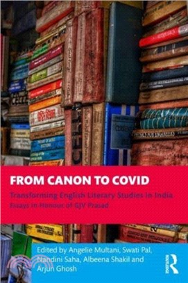 From Canon to Covid：Transforming English Literary Studies in India. Essays in Honour of GJV Prasad