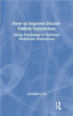 How to Improve Doctor-Patient Connection：Using Psychology to Optimize Healthcare Interactions