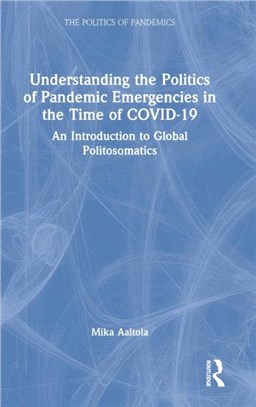 Understanding the Politics of Pandemic Emergencies in the time of COVID-19：An Introduction to Global Politosomatics