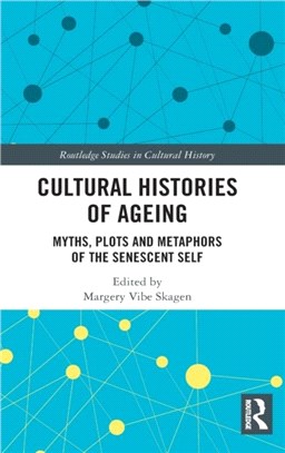 Cultural Histories of Ageing：Myths, Plots and Metaphors of the Senescent Self