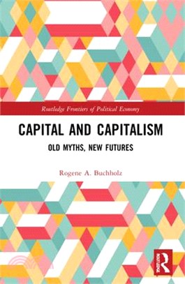 Capital and Capitalism: Old Myths, New Futures