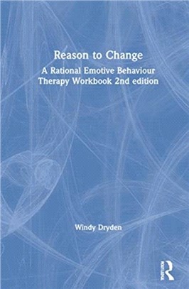 Reason to Change：A Rational Emotive Behaviour Therapy Workbook 2nd edition