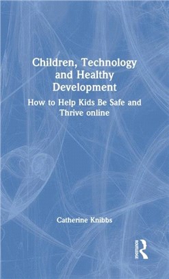 Children, Technology and Healthy Development：How to help kids be safe and thrive online