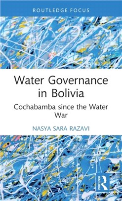 Water Governance in Bolivia：Cochabamba since the Water War