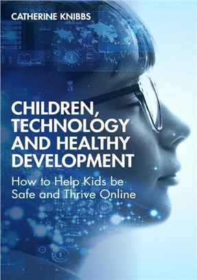 Children, Technology and Healthy Development：How to help kids be safe and thrive online