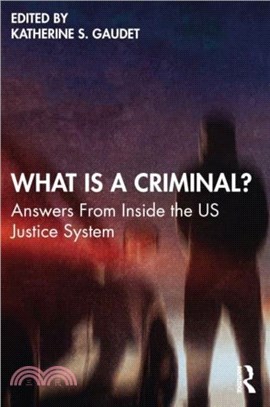 What is a Criminal?：Answers From Inside the US Justice System