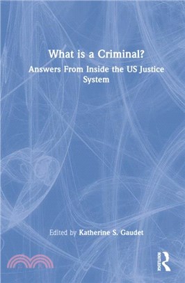 What is a Criminal?：Answers From Inside the US Justice System