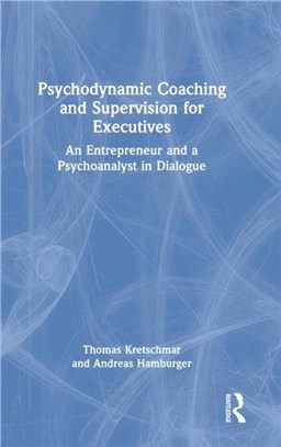 Psychodynamic Coaching and Supervision for Executives：An Entrepreneur and a Psychoanalyst in Dialogue