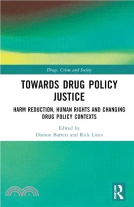 Towards Drug Policy Justice：Harm Reduction, Human Rights and Changing Drug Policy Contexts