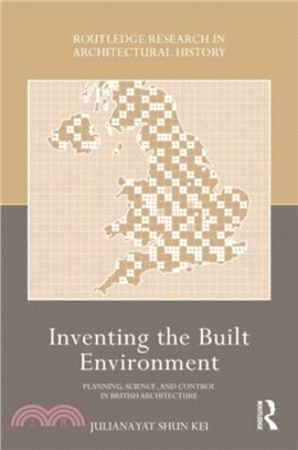 Inventing the Built Environment：Planning, Science, and Control in British Architecture