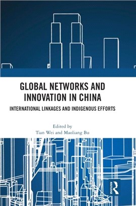 Global Networks and Innovation in China：International Linkages and Indigenous Efforts