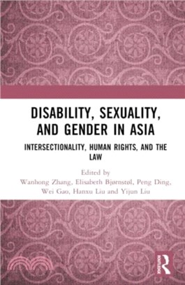 Disability, Sexuality, and Gender in Asia：Intersectionality, Human Rights, and the Law