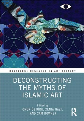 Deconstructing the Myths of Islamic Art