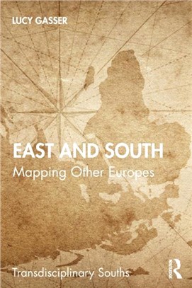 East and South：Mapping Other Europes