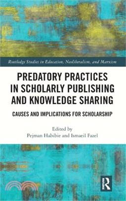 Predatory Practices in Scholarly Publishing and Knowledge Sharing: Causes and Implications for Scholarship