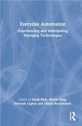 Everyday Automation：Experiencing and Anticipating Emerging Technologies