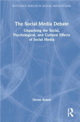 The Social Media Debate：Unpacking the Social, Psychological, and Cultural Effects of Social Media